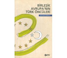 Birleşik Avrupanın Türk Öncüleri - Kayhan Karaca - Ntv Yayınları