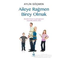 Aileye Rağmen Birey Olmak - Aylin Göçmen - Siyah Kuğu Yayınları