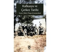 Kafkasya ve Çerkez Tarihi - İzzet (Met) Paşa [Çunatuka] - Dorlion Yayınları