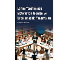 Eğitim Yönetiminde Motivasyon Teorileri ve Uygulamadaki Yansımaları