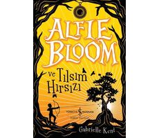 Alfie Bloom ve Tılsım Hırsızı - Gabrielle Kent - İş Bankası Kültür Yayınları