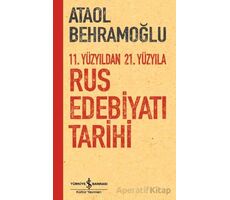 11. Yüzyıldan 21. Yüzyıla Rus Edebiyatı Tarihi - Ataol Behramoğlu - İş Bankası Kültür Yayınları