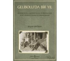 Gelibolu’da Bir Yıl/ Fotoğraflar, Kartpostallar ve Propaganda Kartlarında Çanakkale Muharebeleri