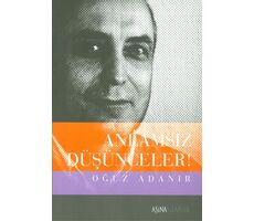 Anlamsız Düşünceler! - Oğuz Adanır - Aşina Kitaplar