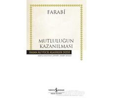 Mutluluğun Kazanılması (Ciltli) - Farabi - İş Bankası Kültür Yayınları