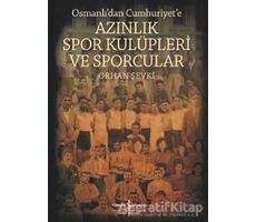 Osmanlıdan Cumhuriyete Azınlık Spor Kulüpleri ve Sporcular