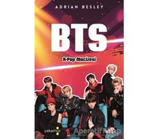 BTS - K-Pop Mucizesi - Adrian Besley - Yakamoz Yayınevi