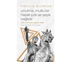 Unutma Mutlu Bir Hayat Çok Az Şeye Bağlıdır - Marcus Aurelius - Destek Yayınları