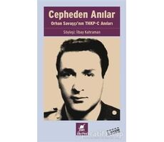 Cepheden Anılar- Orhan Savaşçının THKP-C Anıları - İlbay Kahraman - Ayrıntı Yayınları