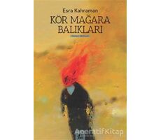 Kör Mağara Balıkları - Esra Kahraman - Ayrıntı Yayınları