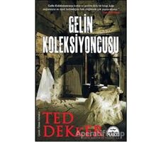 Gelin Koleksiyoncusu - Ted Dekker - Martı Yayınları