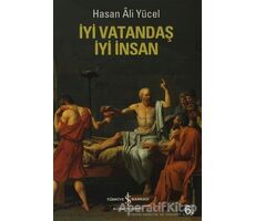 İyi Vatandaş İyi İnsan - Hasan Ali Yücel - İş Bankası Kültür Yayınları