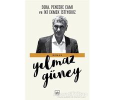 Soba, Pencere Camı ve İki Ekmek İstiyoruz - Yılmaz Güney - İthaki Yayınları