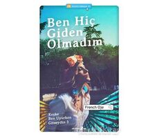 Ben Hiç Giden Olmadım - French Oje - Okuyan Us Yayınları