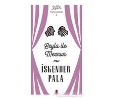 Leyla ile Mecnun - Tiyatro Eserleri 1 - İskender Pala - Kapı Yayınları