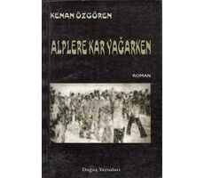 Doğuş Yayınları - Alplere Kar Yağarken - Kenan Özgören