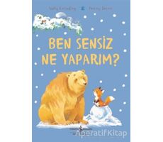 Ben Sensiz Ne Yaparım? - Sally Grindley - İş Bankası Kültür Yayınları