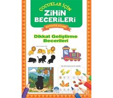 Dikkat Geliştirme Becerileri - Çocuklar İçin Zihin Becerileri Aktivite Kitabı