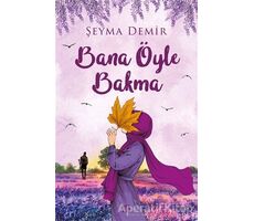 Bana Öyle Bakma - Şeyma Demir - Dokuz Yayınları