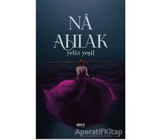 Na Ahlak - Yeliz Yeşil - Gece Kitaplığı