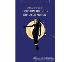 Houston, Houston Duyuyor Musun? - James Tiptree Jr. - İthaki Yayınları