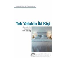 Tek Yatakta İki Kişi - Jean Claude Kaufmann - İletişim Yayınevi