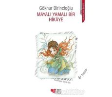 Mayalı Yamalı Bir Hikaye - Göknur Birincioğlu - Can Çocuk Yayınları