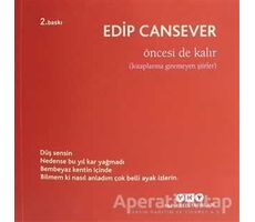 Öncesi de Kalır - Edip Cansever - Yapı Kredi Yayınları