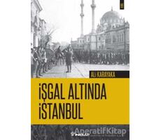 İşgal Altında İstanbul - Ali Karakaya - İnkılap Kitabevi