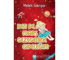 Ben de Mars Gezegenine Gideceğim - Melek Güngör - Altın Kitaplar