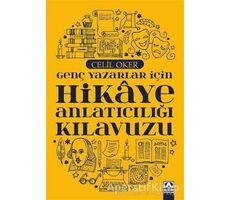 Genç Yazarlar İçin Hikaye Anlatıcılığı Kılavuzu - Celil Oker - Altın Kitaplar