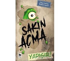 Sakın Açma Yapışır! - Charlotte Habersack - Bilgi Yayınevi