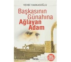 Başkasının Günahına Ağlayan Adam - Vehbi Vakkasoğlu - Nesil Yayınları