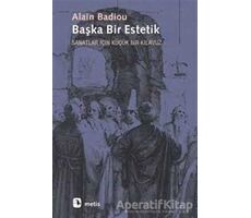 Başka Bir Estetik - Alain Badiou - Metis Yayınları