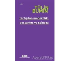 Tartışılan Modernlik: Descartes ve Spinoza - Tülin Bumin - Yapı Kredi Yayınları