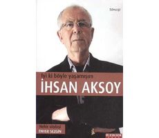 İyi Ki Böyle Yaşamışım - İhsan Aksoy - Özgür Yayınları