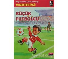 Küçük Futbolcu - Muzaffer İzgü - Bilgi Yayınevi