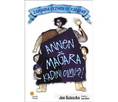 Zamanda Gezinen Üç Kafadar - Annen Mağara Kadını Olmuş! - Jon Scieszka - Günışığı Kitaplığı