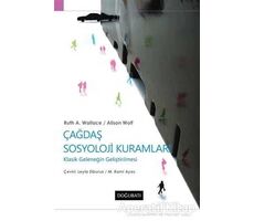 Çağdaş Sosyoloji Kuramları - Ruth A. Wallace - Doğu Batı Yayınları