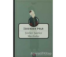 Şiirler, Şairler, Meclisler - İskender Pala - Kapı Yayınları