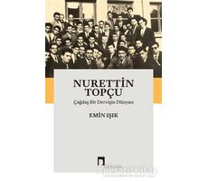 Nurettin Topçu: Çağdaş Bir Dervişin Dünyası - Emin Işık - Dergah Yayınları