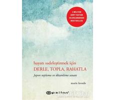 Hayatı Sadeleştirmek İçin Derle, Topla, Rahatla - Marie Kondo - Epsilon Yayınevi