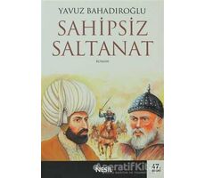 Sahipsiz Saltanat - Yavuz Bahadıroğlu - Nesil Yayınları