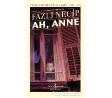 Ah, Anne Günümüz Türkçesiyle (Şömizli) - Fazlı Necip - İş Bankası Kültür Yayınları