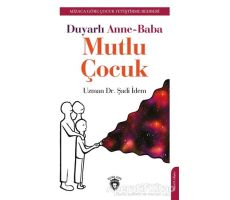 Duyarlı Anne-Baba Mutlu Çocuk - Şadi İdem - Dorlion Yayınları