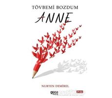 Tövbemi Bozdum Anne - Nurten Demirel - Gece Kitaplığı