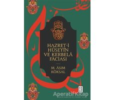 Hazret-i  Hüseyin ve Kerbela Faciası - M. Asım Köksal - Ketebe Yayınları