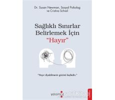 Sağlıklı Sınırlar Belirlemek İçin Hayır - Susan Newman - Yakamoz Yayınevi