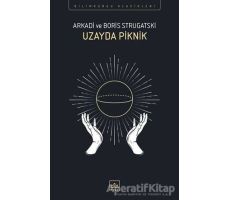 Uzayda Piknik - Arkadi Strugatski - İthaki Yayınları