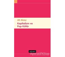 Kapitalizm ve Pop Kültür - Ali Akay - Doğu Batı Yayınları